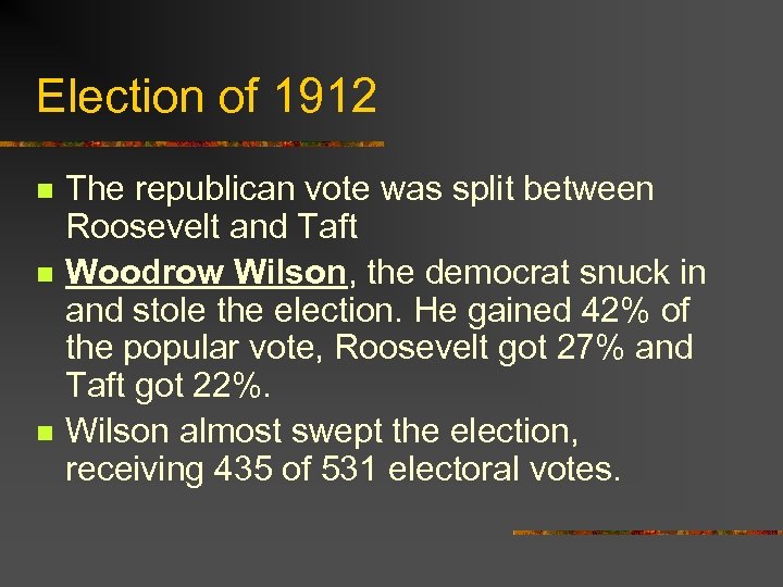 Election of 1912 n n n The republican vote was split between Roosevelt and