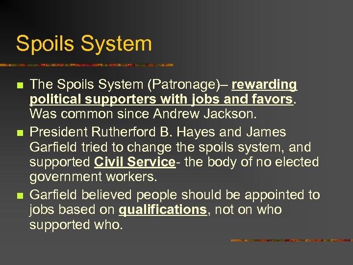 Spoils System n n n The Spoils System (Patronage)– rewarding political supporters with jobs