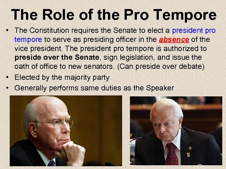 The Role of the Pro Tempore • The Constitution requires the Senate to elect