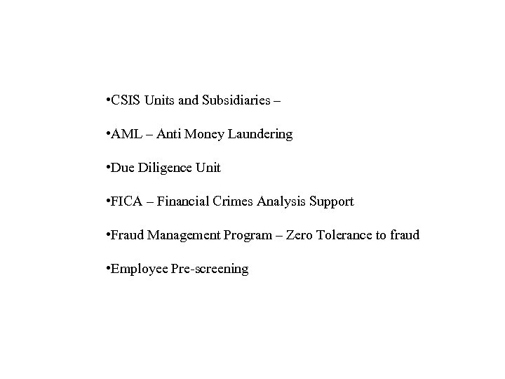  • CSIS Units and Subsidiaries – • AML – Anti Money Laundering •