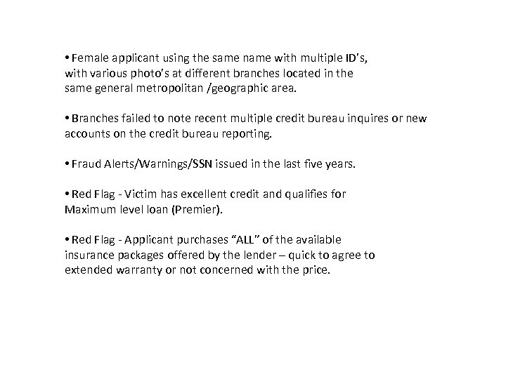  • Female applicant using the same name with multiple ID’s, with various photo’s