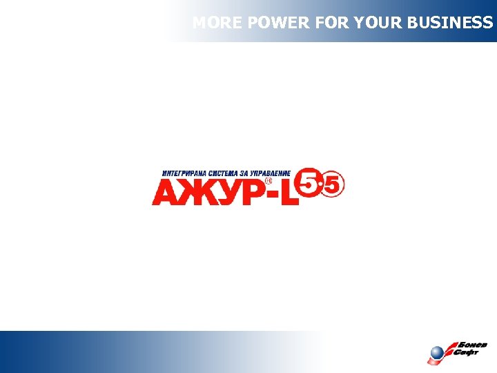 MORE POWER FOR YOUR BUSINESS 