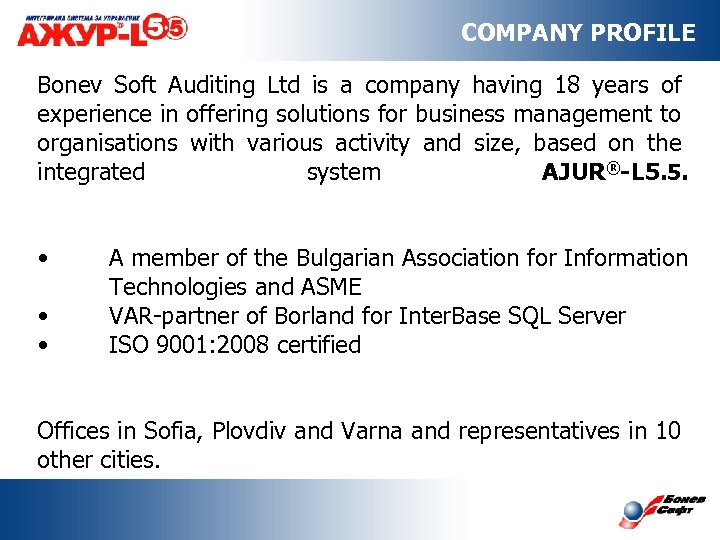 COMPANY PROFILE Bonev Soft Auditing Ltd is a company having 18 years of experience