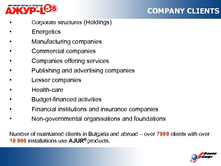 COMPANY CLIENTS • Corporate structures (Holdings) • Energetics • Manufacturing companies • Commercial companies