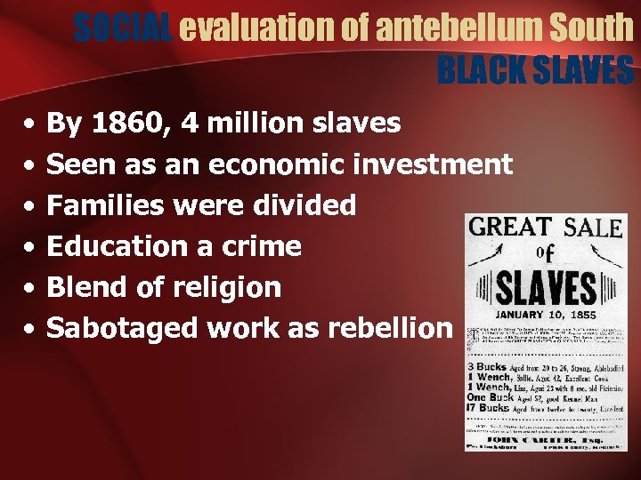 SOCIAL evaluation of antebellum South BLACK SLAVES • • • By 1860, 4 million