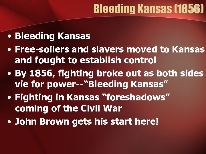 Bleeding Kansas (1856) • Bleeding Kansas • Free-soilers and slavers moved to Kansas and