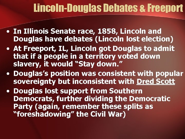 Lincoln-Douglas Debates & Freeport • In Illinois Senate race, 1858, Lincoln and Douglas have