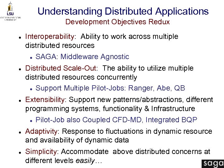 Understanding Distributed Applications Development Objectives Redux Interoperability: Ability to work across multiple distributed resources