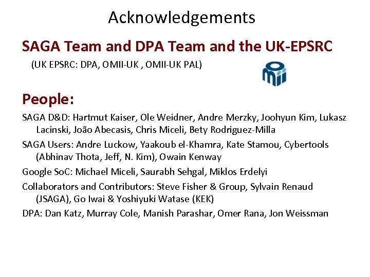 Acknowledgements SAGA Team and DPA Team and the UK-EPSRC (UK EPSRC: DPA, OMII-UK PAL)