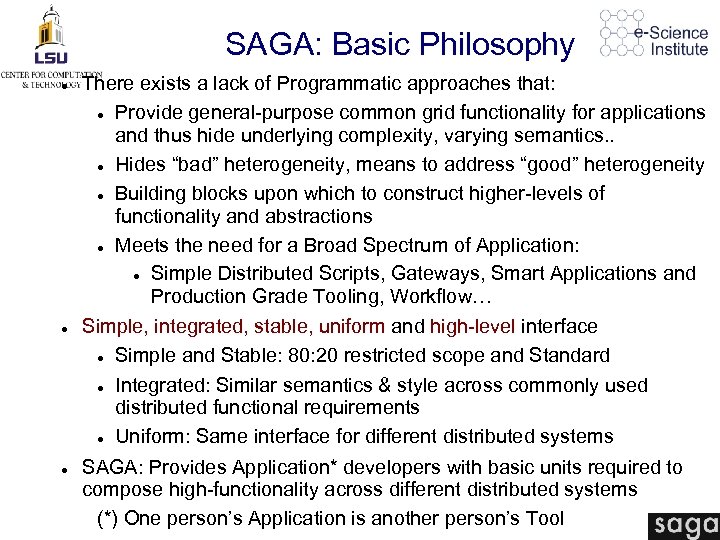 SAGA: Basic Philosophy There exists a lack of Programmatic approaches that: Provide general-purpose common