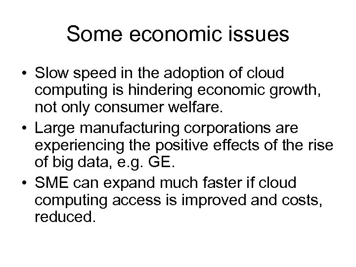 Some economic issues • Slow speed in the adoption of cloud computing is hindering