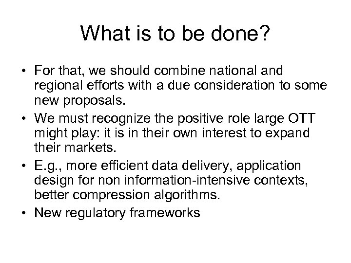 What is to be done? • For that, we should combine national and regional