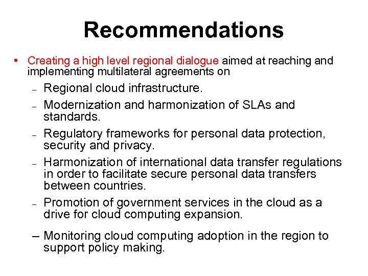 Recommendations • Creating a high level regional dialogue aimed at reaching and implementing multilateral