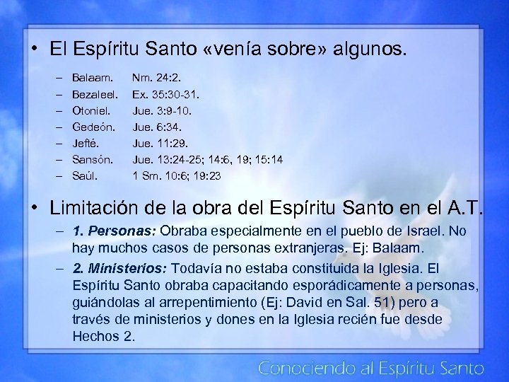  • El Espíritu Santo «venía sobre» algunos. – – – – Balaam. Bezaleel.