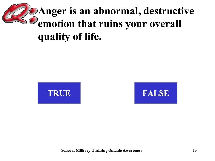 Anger is an abnormal , destructive emotion that ruins your overall quality of life.