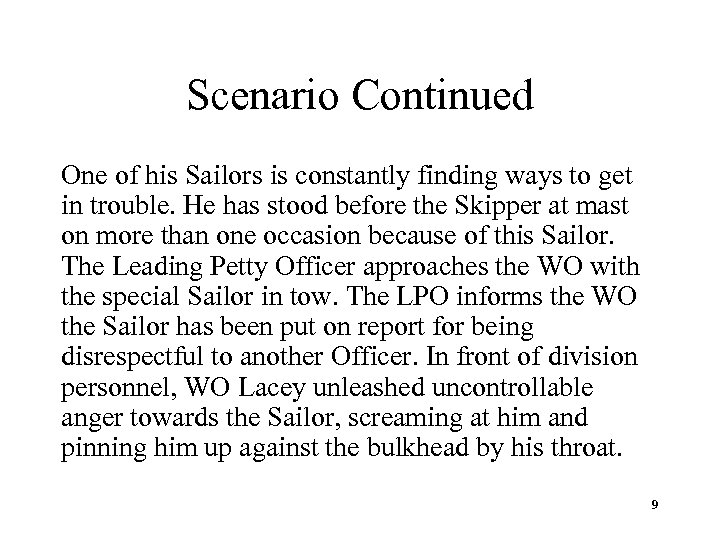 Scenario Continued One of his Sailors is constantly finding ways to get in trouble.