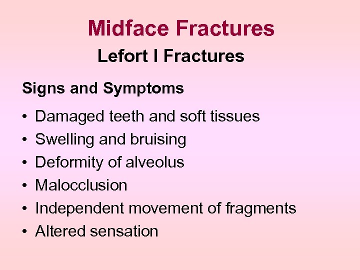 Midface Fractures Lefort I Fractures Signs and Symptoms • • • Damaged teeth and