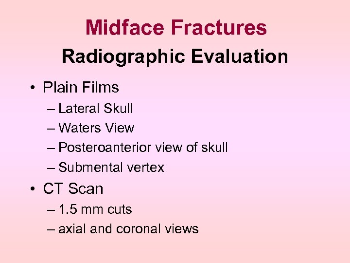 Midface Fractures Radiographic Evaluation • Plain Films – Lateral Skull – Waters View –