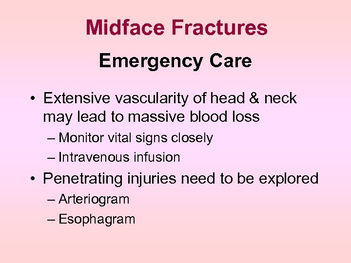 Midface Fractures Emergency Care • Extensive vascularity of head & neck may lead to