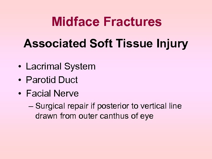 Midface Fractures Associated Soft Tissue Injury • Lacrimal System • Parotid Duct • Facial