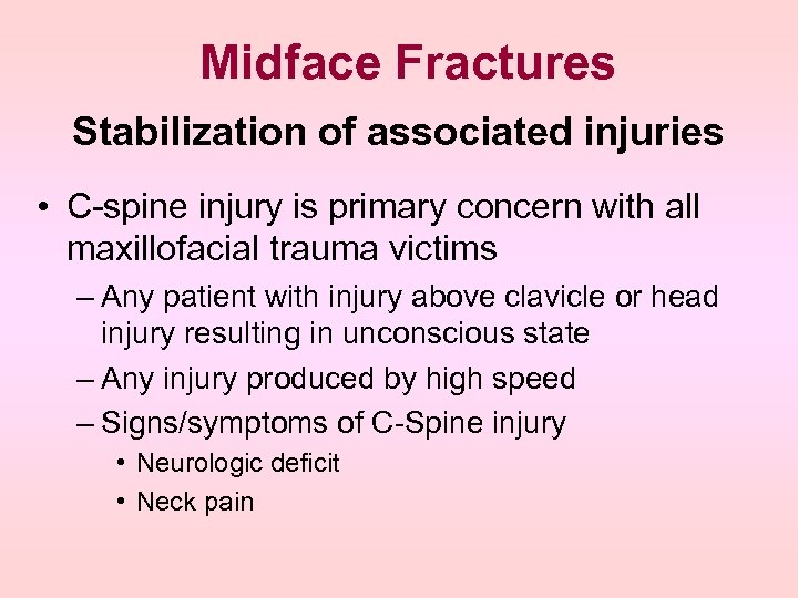 Midface Fractures Stabilization of associated injuries • C-spine injury is primary concern with all
