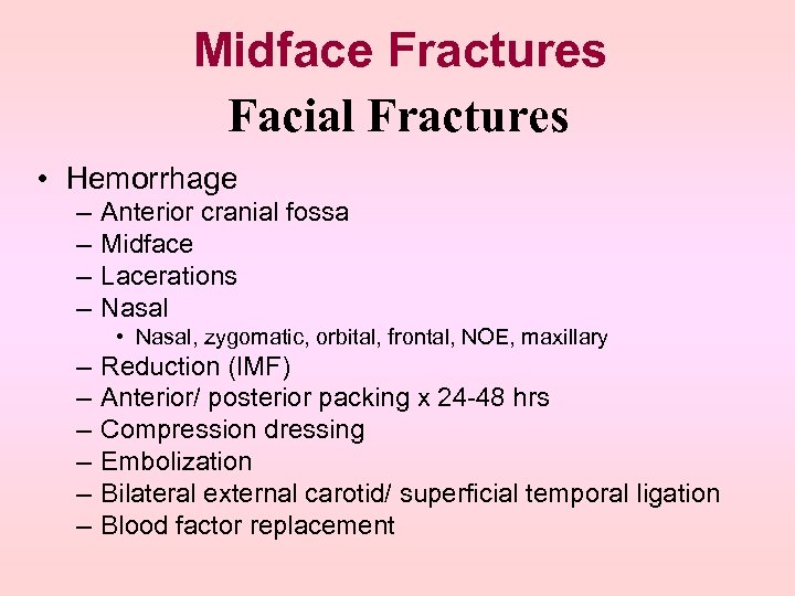 Midface Fractures Facial Fractures • Hemorrhage – – Anterior cranial fossa Midface Lacerations Nasal