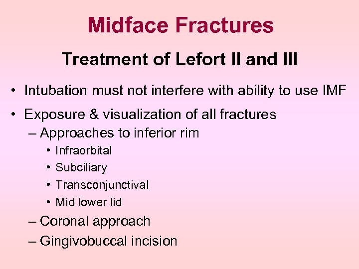 Midface Fractures Treatment of Lefort II and III • Intubation must not interfere with
