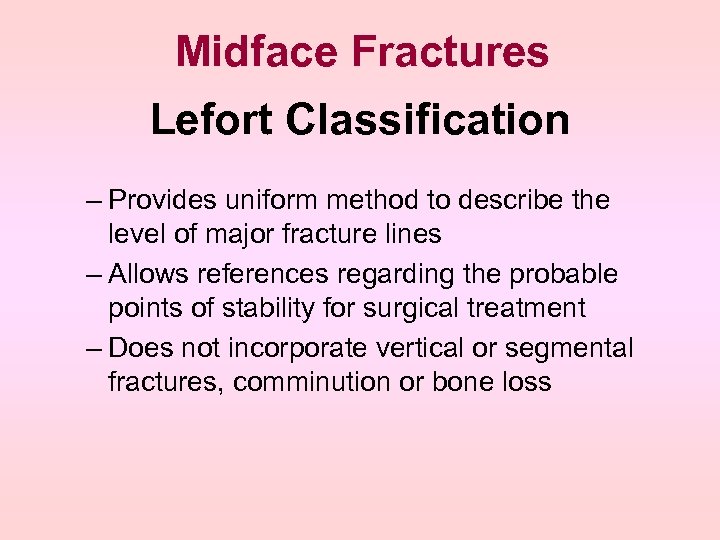 Midface Fractures Lefort Classification – Provides uniform method to describe the level of major