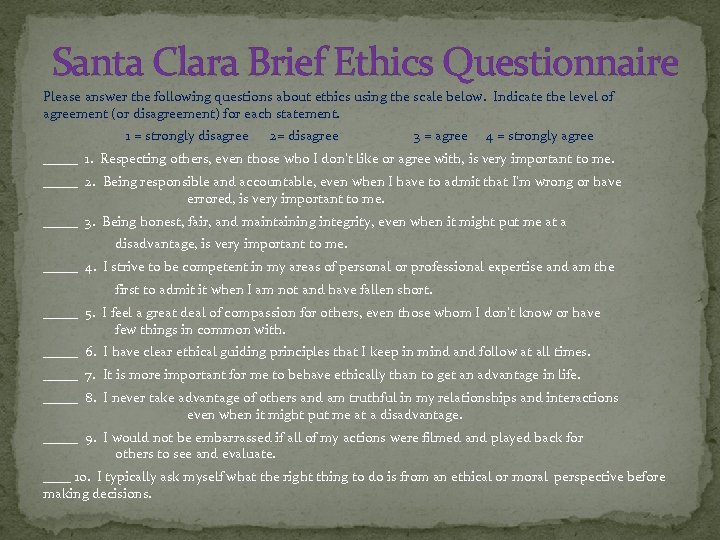 Santa Clara Brief Ethics Questionnaire Please answer the following questions about ethics using the