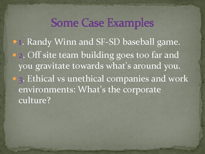 Some Case Examples 1. Randy Winn and SF-SD baseball game. 2. Off site team