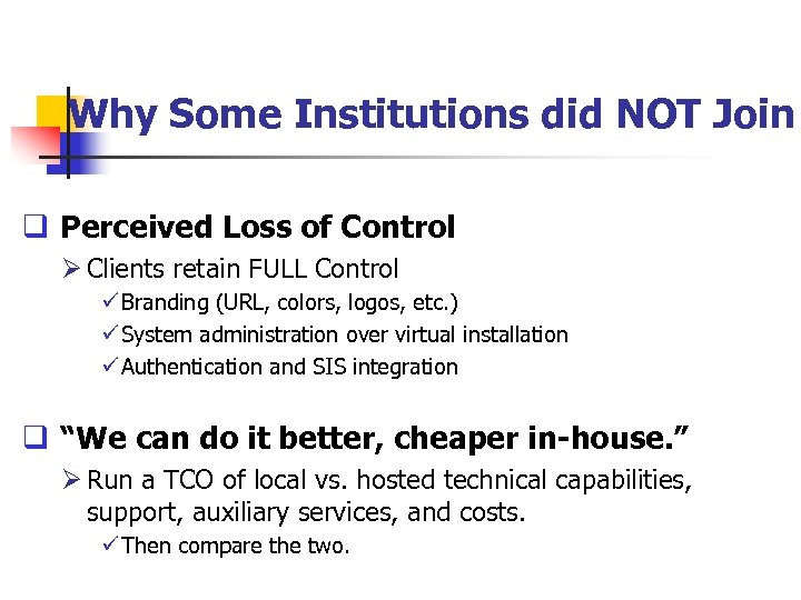 Why Some Institutions did NOT Join q Perceived Loss of Control Ø Clients retain