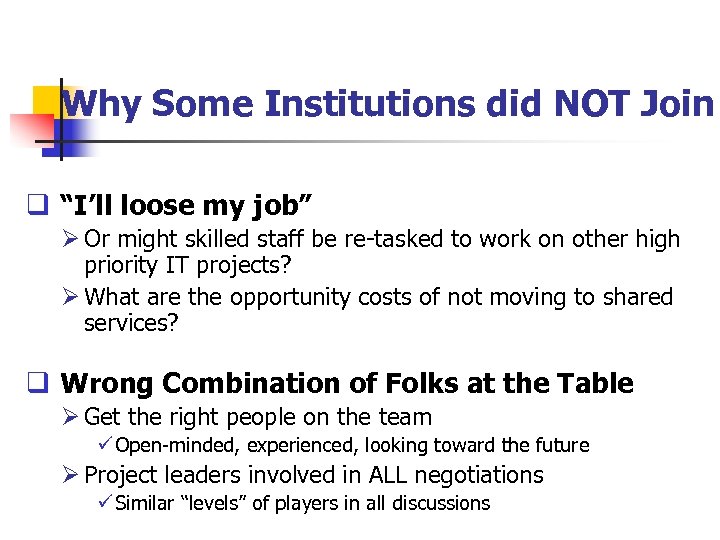 Why Some Institutions did NOT Join q “I’ll loose my job” Ø Or might