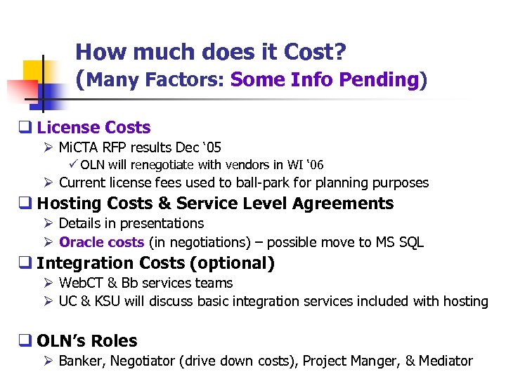 How much does it Cost? (Many Factors: Some Info Pending) q License Costs Ø