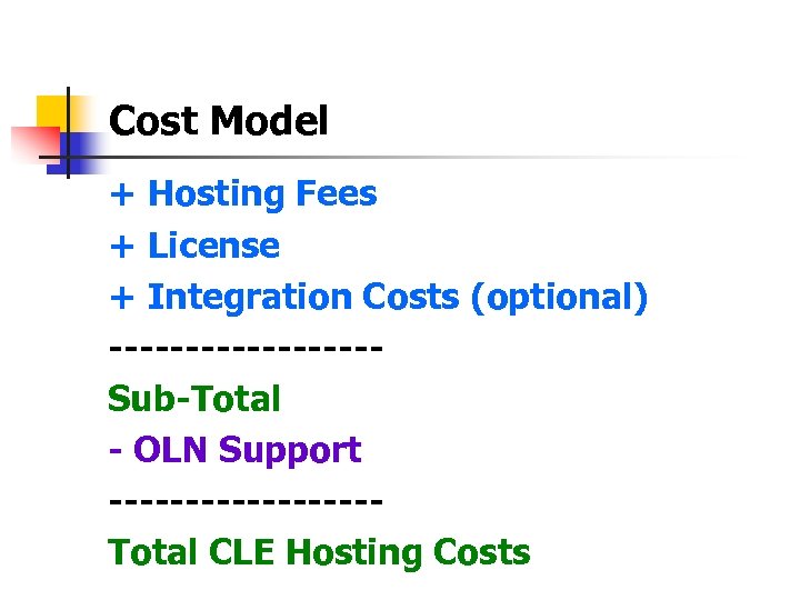 Cost Model + Hosting Fees + License + Integration Costs (optional) ---------Sub-Total - OLN