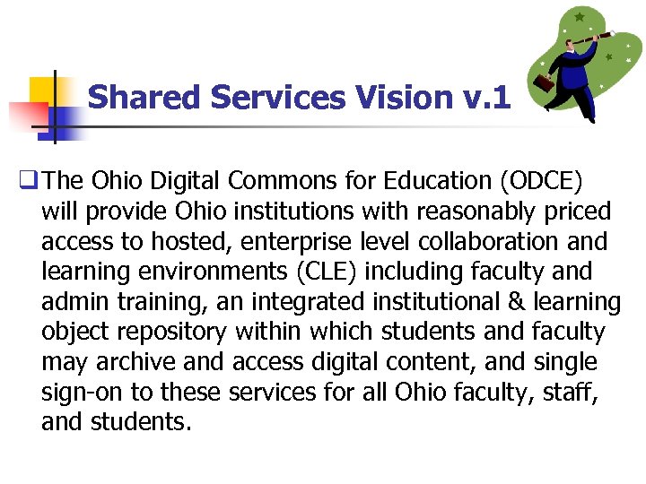 Shared Services Vision v. 1 q The Ohio Digital Commons for Education (ODCE) will