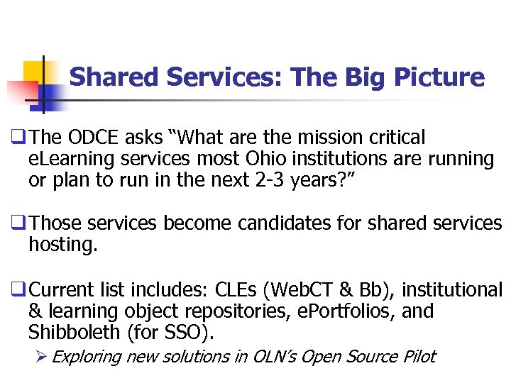 Shared Services: The Big Picture q The ODCE asks “What are the mission critical