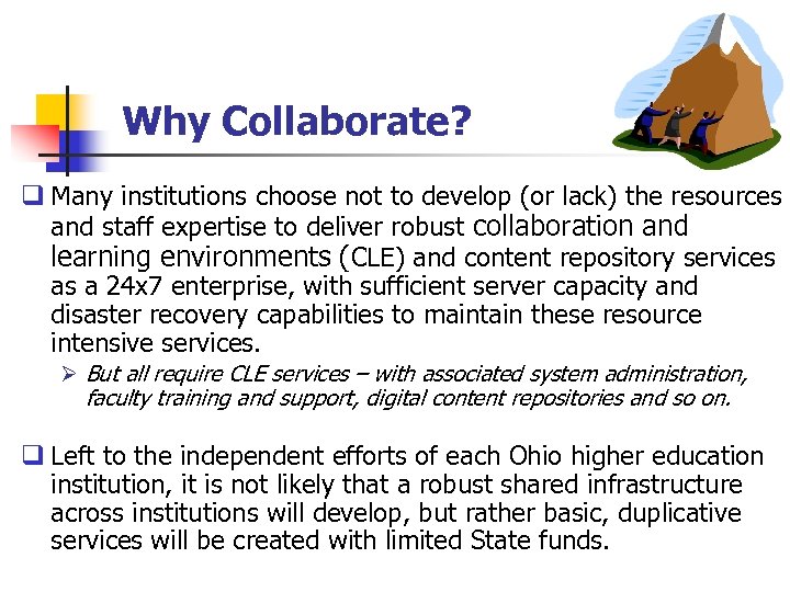 Why Collaborate? q Many institutions choose not to develop (or lack) the resources and