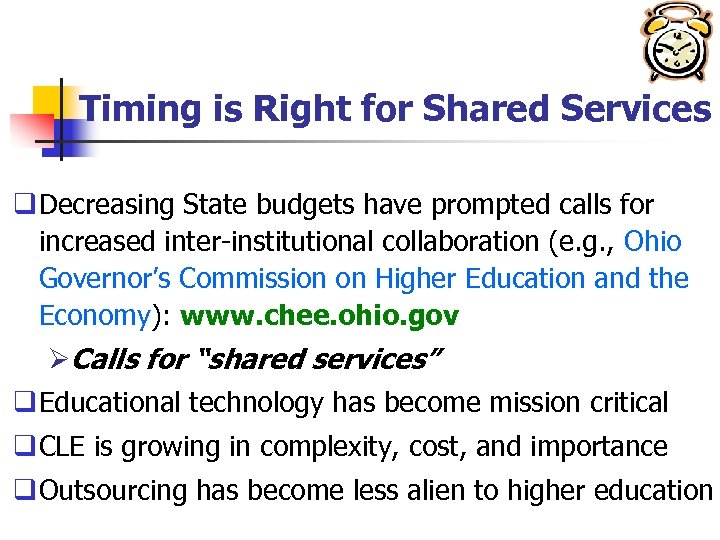 Timing is Right for Shared Services q Decreasing State budgets have prompted calls for