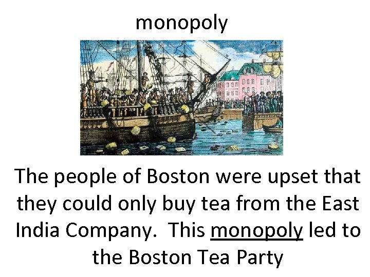 monopoly The people of Boston were upset that they could only buy tea from