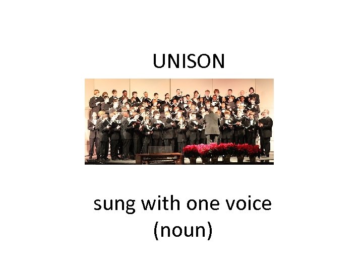 UNISON sung with one voice (noun) 