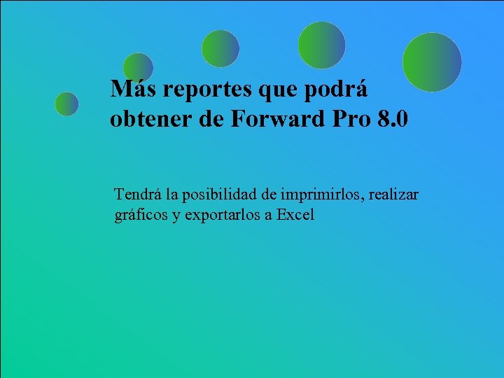 Más reportes que podrá obtener de Forward Pro 8. 0 Tendrá la posibilidad de