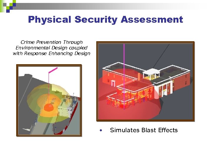 Physical Security Assessment Crime Prevention Through Environmental Design coupled with Response Enhancing Design •