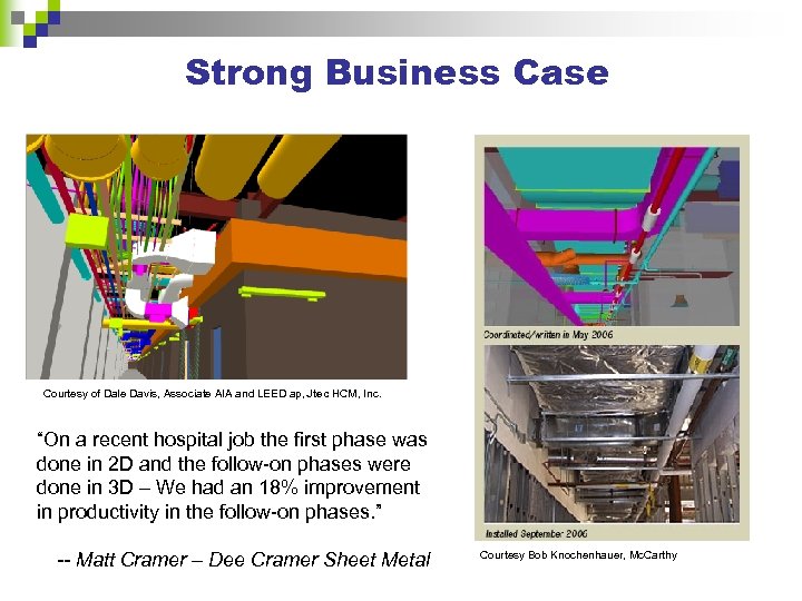 Strong Business Case Courtesy of Dale Davis, Associate AIA and LEED ap, Jtec HCM,