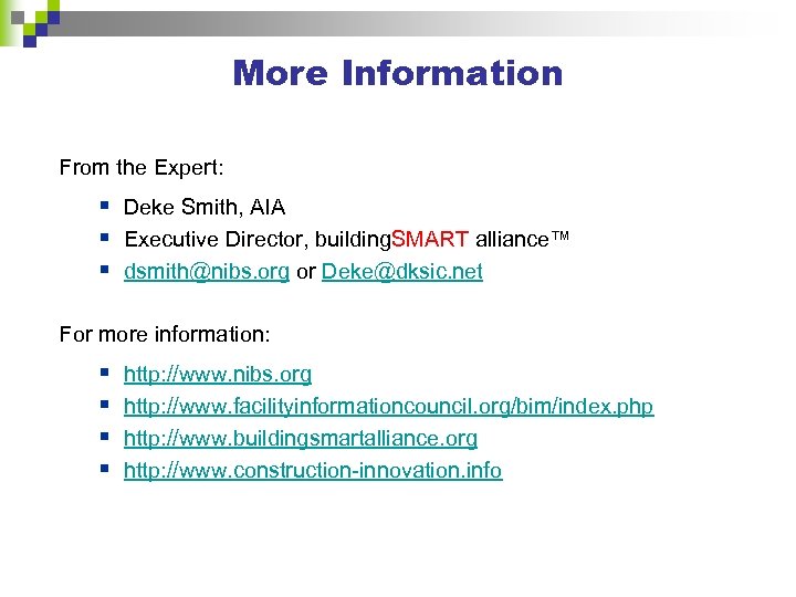 More Information From the Expert: § Deke Smith, AIA § Executive Director, building. SMART