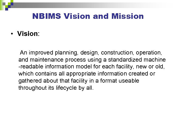 NBIMS Vision and Mission • Vision: An improved planning, design, construction, operation, and maintenance