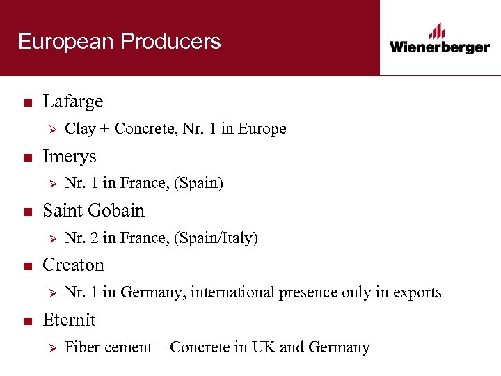European Producers n Lafarge Ø n Imerys Ø n Nr. 2 in France, (Spain/Italy)