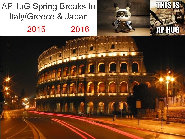 APHu. G Spring Breaks to Italy/Greece & Japan 2015 2016 