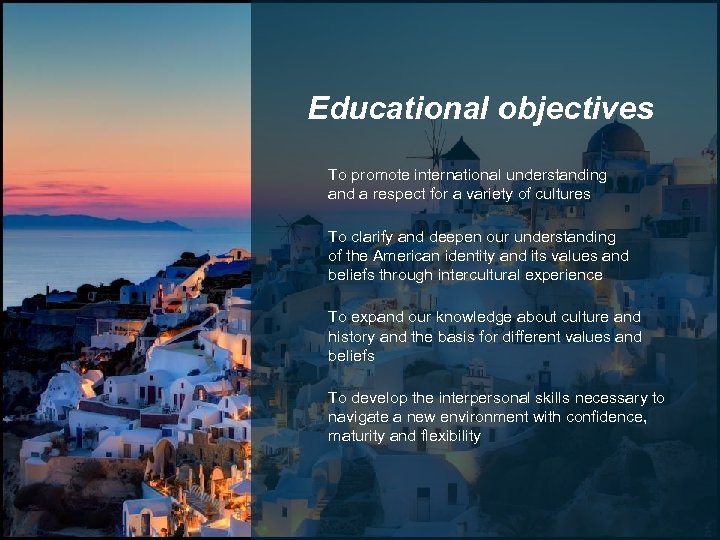 Educational objectives To promote international understanding and a respect for a variety of cultures