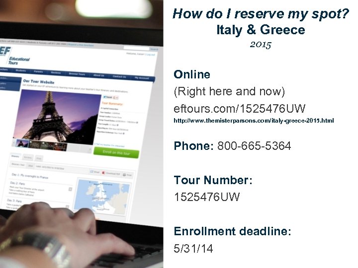 How do I reserve my spot? Italy & Greece 2015 Online (Right here and
