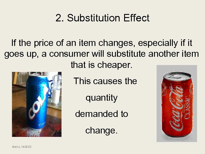 2. Substitution Effect If the price of an item changes, especially if it goes